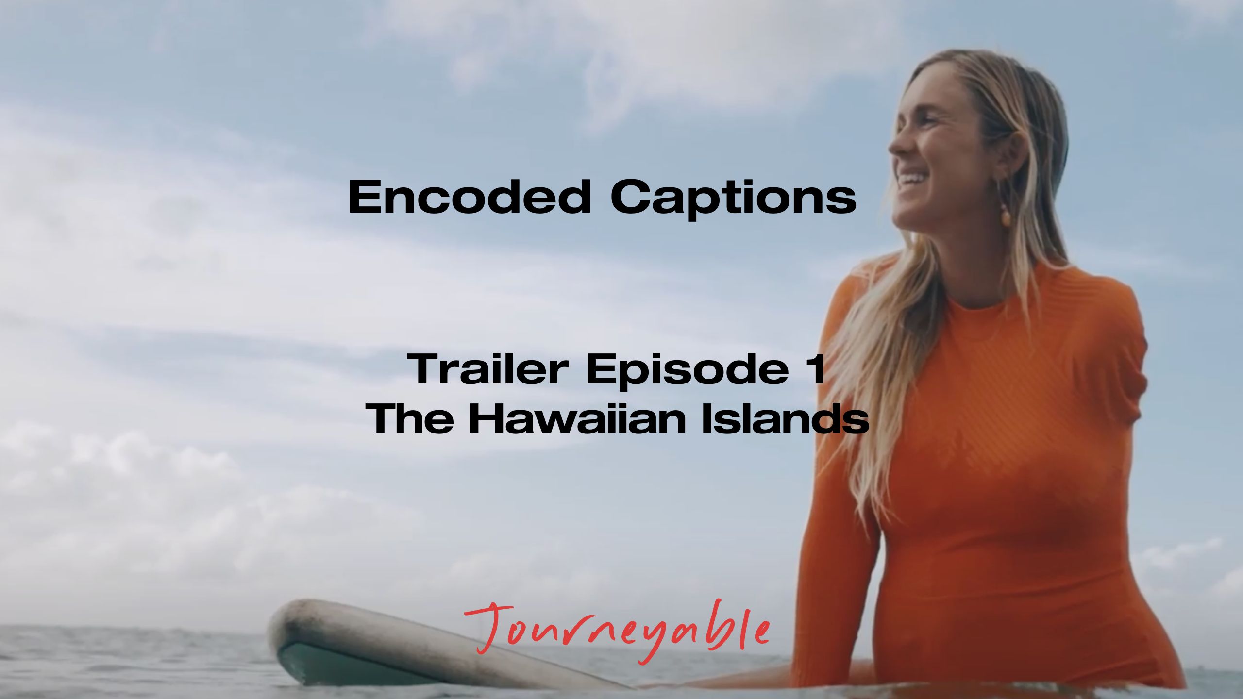 Encoded Captions_Episode 1 Trailer_The Hawaiian Islands