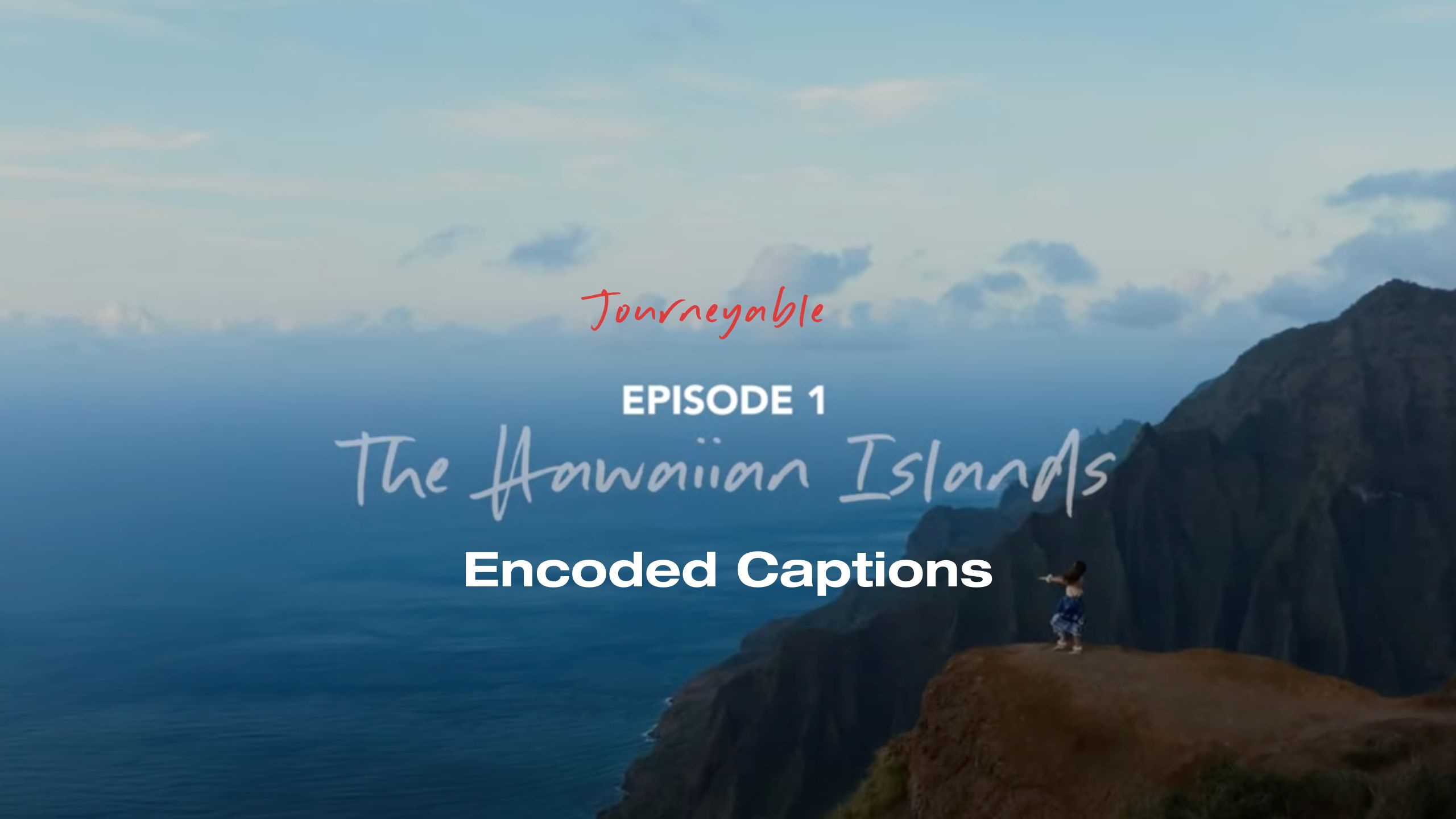 Encoded captions for Episode 1_The Hawaiian Islands